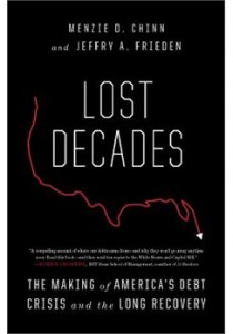 Lost Decades: The Making of America's Debt Crisis and the Long Recovery