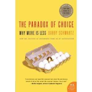 The Paradox of Choice: Why More Is Less