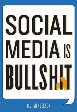 'Social Media is Bullshit' by: Brandon Mendelson