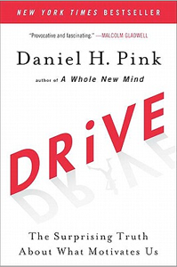 'Drive: The Surprising Truth About What Motivates Us' by: Dan Pink