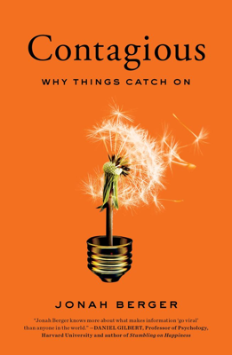 'Contagious: Why Things Catch On' by: Jonah Berger