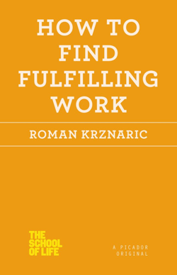 'How to Find Fulfilling Work' by: Roman Krznaric
