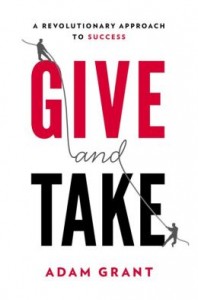 'Give and Take: A Revolutionary Approach to Success' by: Adam Grant