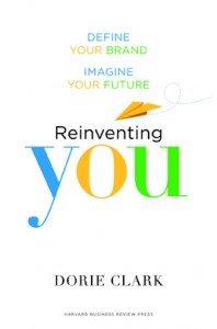 'Reinventing You: Define Your Brand, Imagine Your Future' by: Dorie Clark