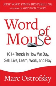 'Word of Mouse: 101+ Trends in How We Buy, Sell, Live, Learn, Work and Play' by: Marc Ostrofsky