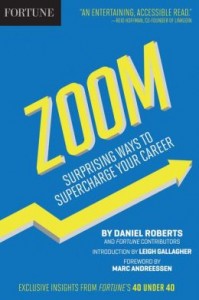 'Fortune Zoom: Surprising Ways to Supercharge Your Career' by: Daniel Roberts