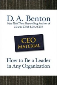 'CEO Material: How to Be a Leader in Any Organization' by: Debra Benton