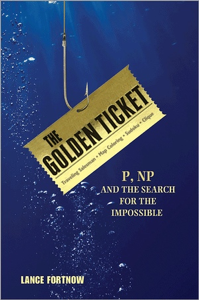 'The Golden Ticket: P, NP, and the Search for the Impossible' by: Lance Fortnow