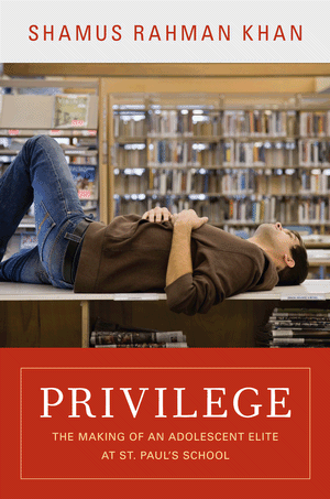 'Privilege' by: Shamus Khan