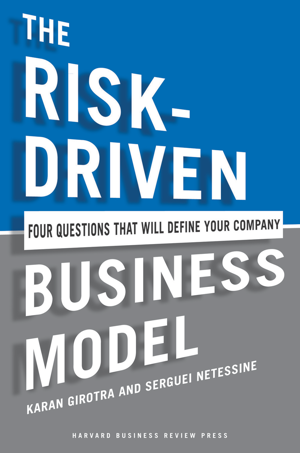Karan Girotra - The Risk-Driven Business Model