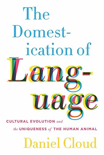 Daniel Cloud - The Domestication of Language